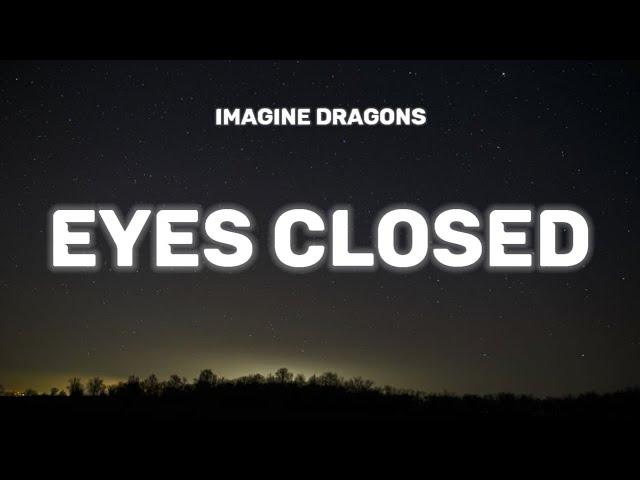 Imagine Dragons - Eyes Closed (Lyrics) | Lock me up in a maze