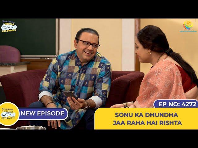 NEW! Ep 4272 - Sonu ka Dhundha jaa raha hai Rishta | Taarak Mehta Ka Ooltah Chashmah | तारक मेहता