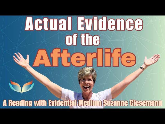 ACTUAL EVIDENCE OF THE AFTERLIFE: A Complete Mediumship Reading with Evidence, Photos, and More