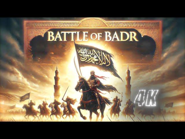 THE BATTLE OF BADR || 313 MUSLIMS VS 1000 KUFFAR || 4K || A SHORT DOCUMENTARY