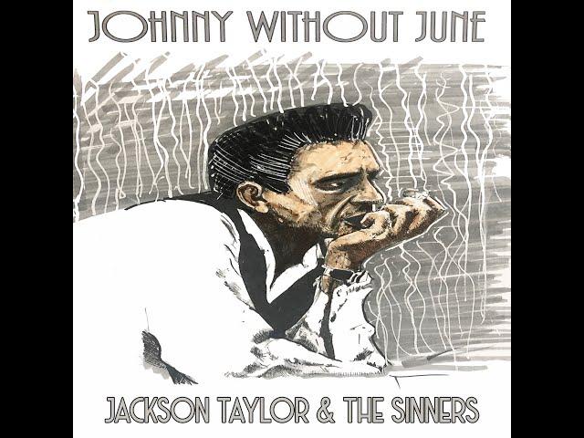 NEW Single From Jackson Taylor & The Sinners [Johnny Without June]