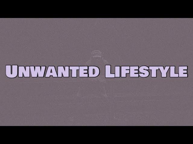 NoCap - Unwanted Lifestyle (Lyrics)