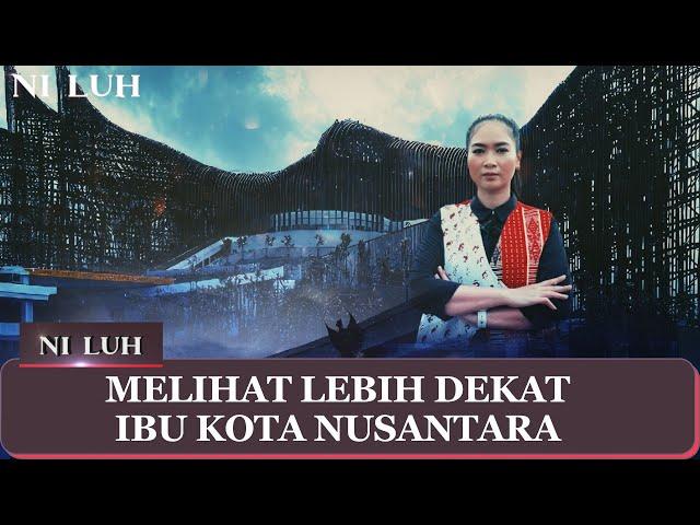 EKSKLUSIF - Ibu Kota Nusantara Bersiap jelang HUT RI, Sudah Siapkah IKN? | NI LUH