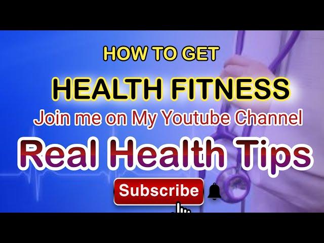 How to get fitness | Real Health Tips | Join me on my You tube Channel | Real Health Tips