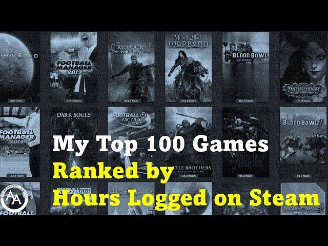 My Top 100 Games Ranked by Hours Logged on Steam