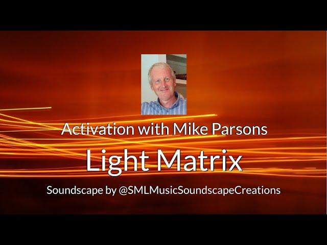 Light Matrix | Activation with Mike Parsons