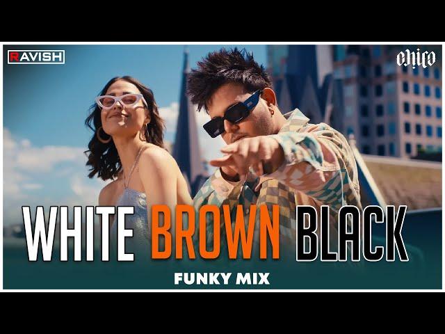White Brown Black | Funky Mix | Avvy Sra | Karan Aujla | Jaani | DJ Ravish & DJ Chico