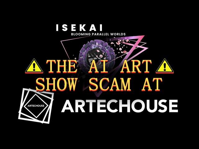 ️ AI ART SHOW SCAM - ARTECHOUSE'S Isekai Exhibit
