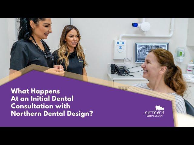 Initial Consultation at Northern Dental Design