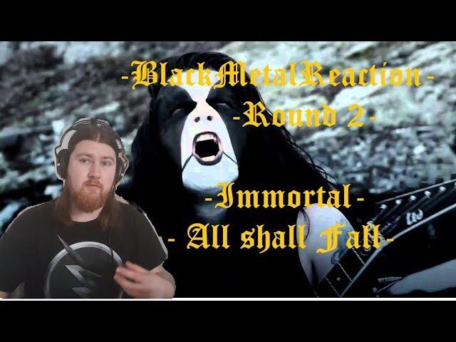 BLACK METAL REACTION ROUND 2: Immortal - All Shall Fall