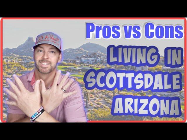 Living in Scottsdale AZ Pros and Cons - Moving to Scottsdale Arizona - Scottsdale Real Estate