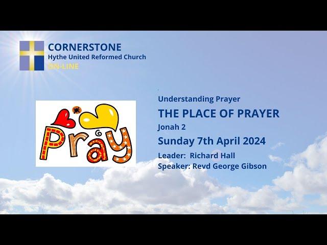 Cornerstone Hythe URC | Sunday Morning Worship | Revd George Gibson | 07/04/2024