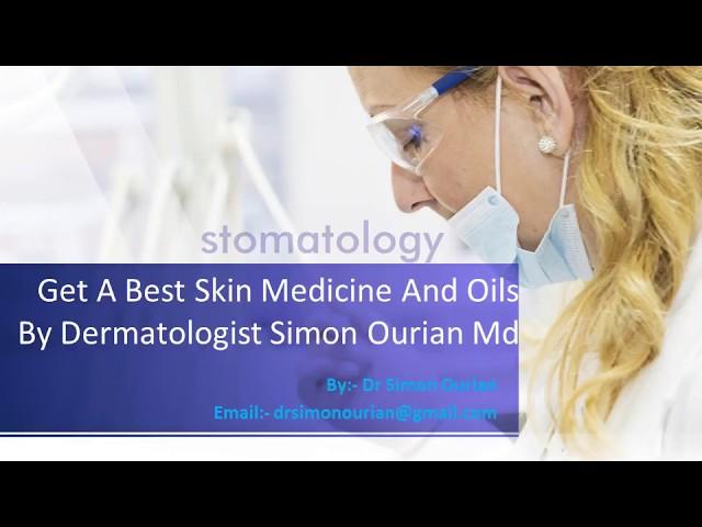 Get A Best Skin Medicine And Oils By  Dermatologist  Dr. Simon Ourian