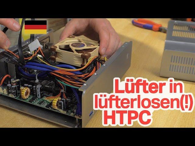 Lüfter in lüfterlosen HTPC einbauen