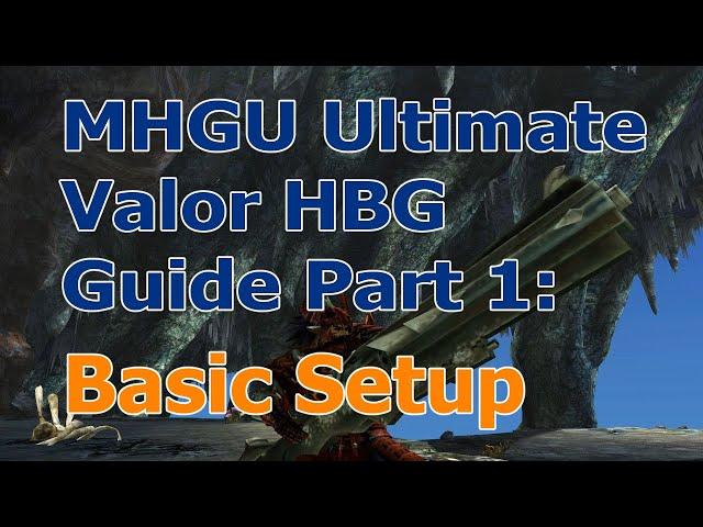 MHGU Ultimate HBG Guide Part 1: Basic Settings & Controls