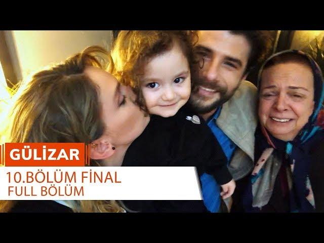 Gülizar 10. Bölüm - Final (FULL BÖLÜM)