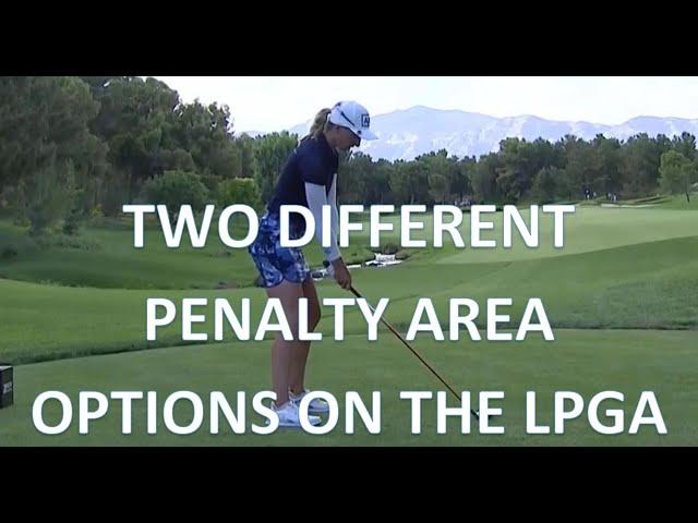 Two Different Penalty Area Options on the LPGA - Golf Rules Explained