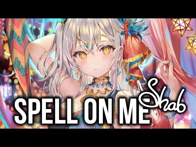 Nightcore - Spell On Me (Shab) [Lyrics]