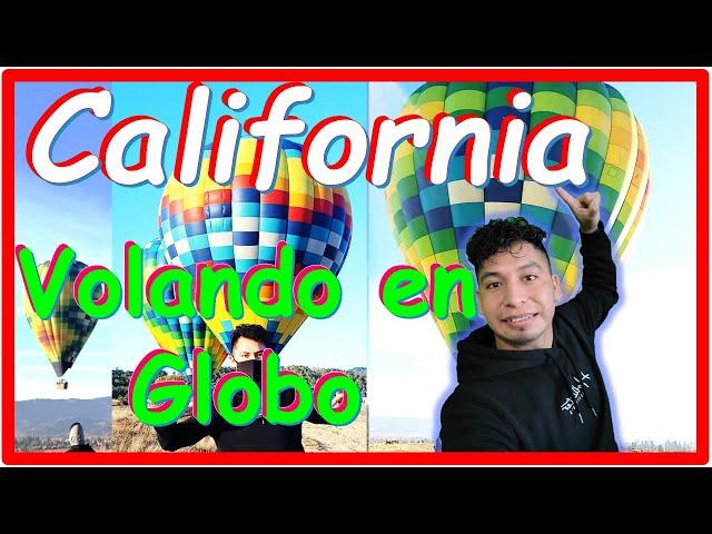  GLOBO AEROSTATICO | ¿ Que se siente VOLAR ? | California, Estados Unidos.