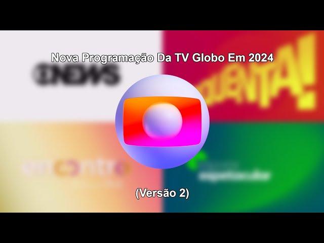 Nova Programação Da TV Globo Em 2024 (Versão 2) (SIMULAÇÃO)