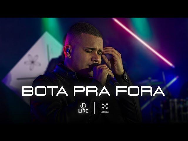 Lipe - Bota Pra Fora (Estações)