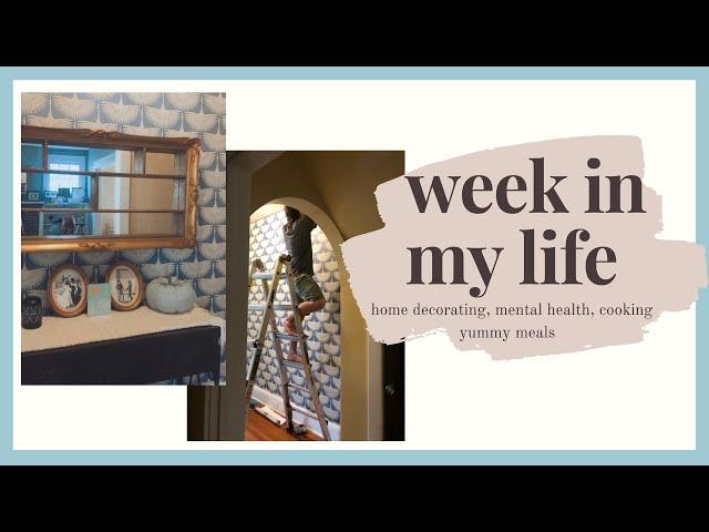 WEEK IN MY LIFE | hallway redecoration, mental health check in, cooking fun meals