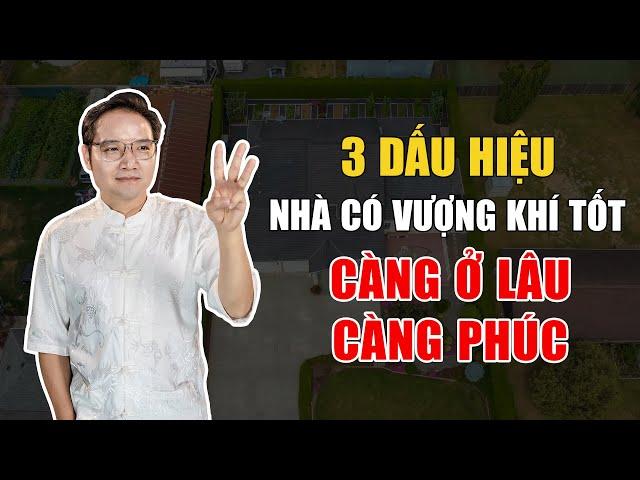 3 DẤU HIỆU NHÀ CÓ VƯỢNG KHÍ TỐT - CÀNG Ở LÂU CÀNG PHÚC