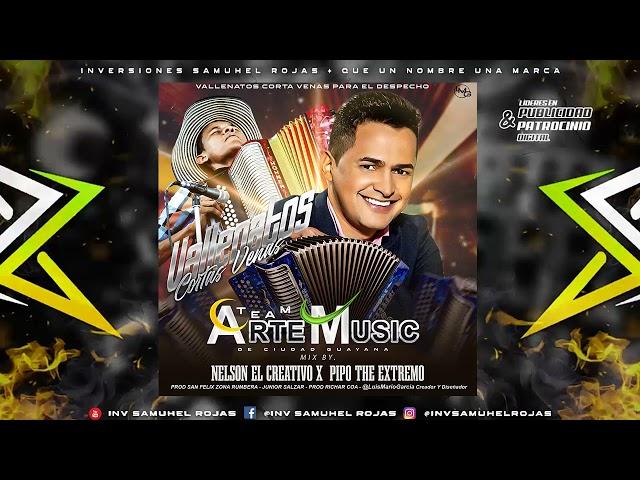 Vallenatos Corta Venas Mix  TEAM ARTE MUSIC  Prod By Dj Nelson El Creativo ft Pipo The Extremo