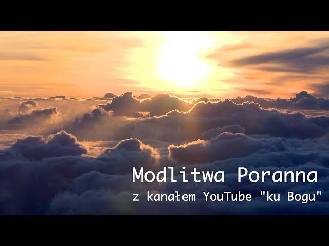 Poranna modlitwa (w 5 minut) z kanałem "ku Bogu".