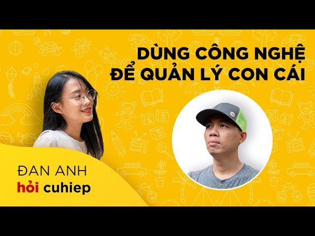 ĐÃ ĐẾN LÚC ĐAN ANH NÓI CHUYỆN VỀ CON CÁI | CHILL WITH DAN