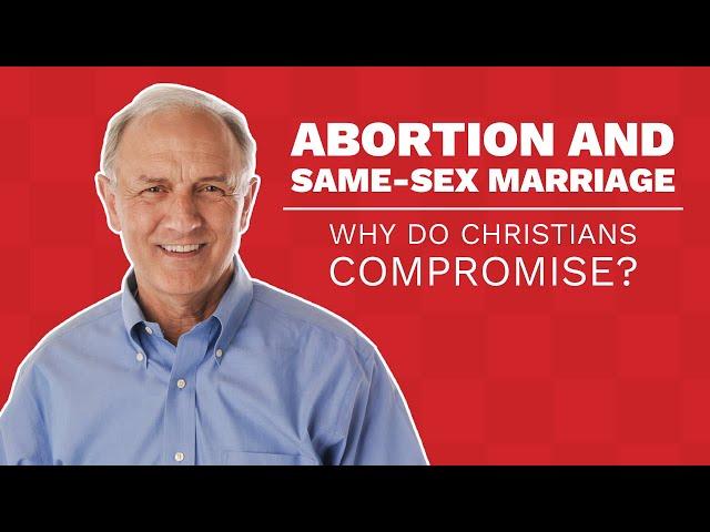 How to Respond to “Christians” in Favor of Abortion or Same-sex Marriage