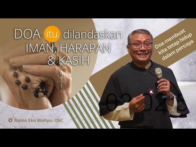 RM. EKO WAHYU, OSC : "DOA itu dilandaskan IMAN, HARAPAN dan KASIH"