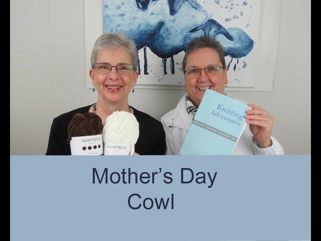 MC Knitting Adventures Podcast - Episode #147 - Mother's Day Cowls