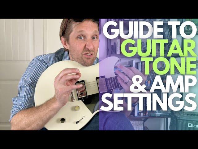 Guide to Guitar Tone and Amp Settings - Guitar Lessons with Stuart!