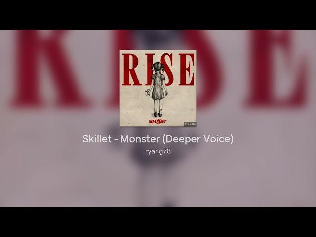 Skillet - Monster (Deeper Voice)