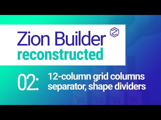 Zion Builder Reconstructed | 02: 12 Column Grid Layout - Zion Best WordPress Builders 2021