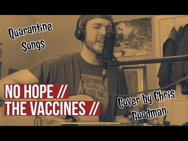 The Vaccines // No Hope (Cover) by Chris Goodman [Quarantine Songs]