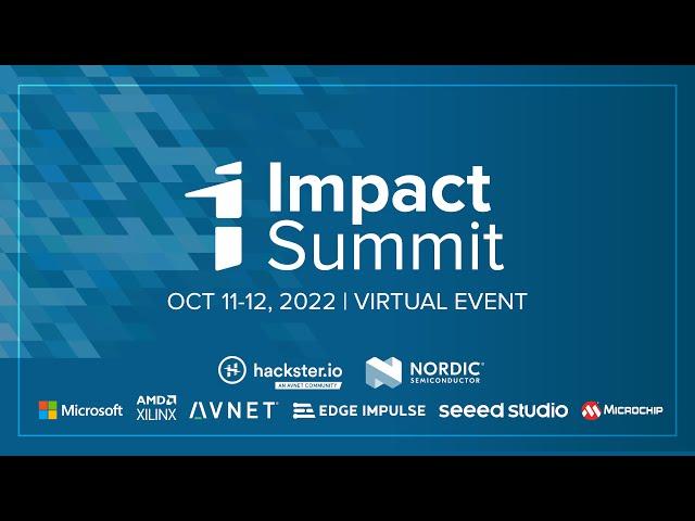 Hackster Impact Summit 2022