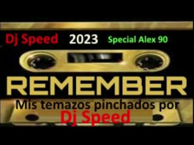 DJ SPEED REMEMBER 90 con temazos para Alex