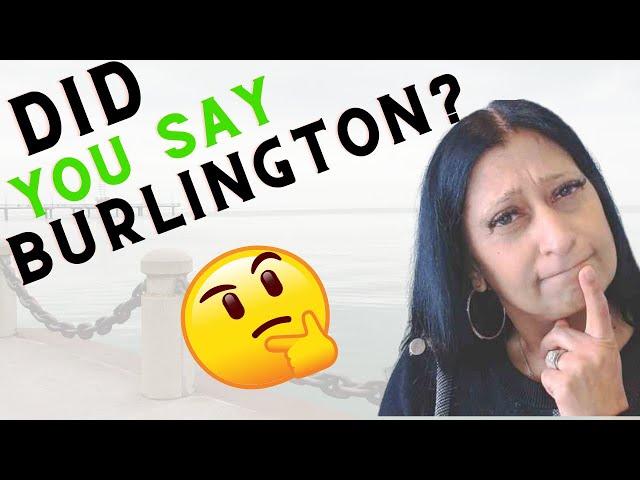 Thinking of Moving to Burlington Ontario