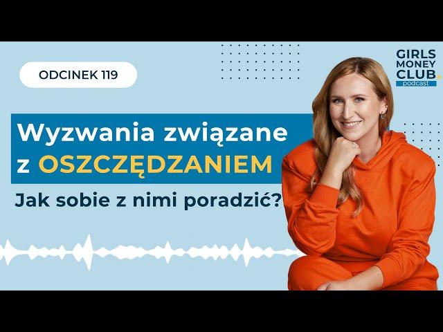 Najczęstsze wyzwania związane z oszczędzaniem - i jak sobie z nimi poradzić | GMC odcinek 119