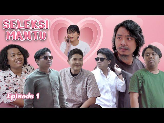 SELEKSI MANTU EPISODE 1