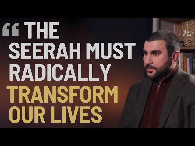 The Seerah Must Radically Transform Our Lives with Sami Hamdi