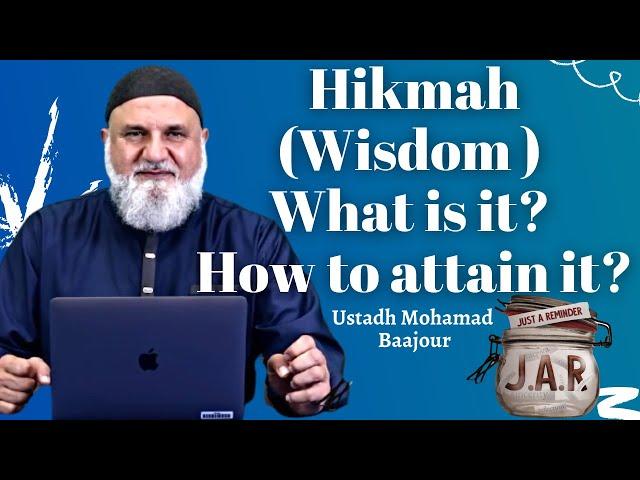 JAR #60 | Hikmah (Wisdom) What is it? How to attain it?  | Ustadh Mohamad Baajour