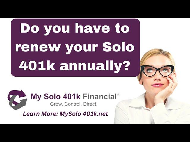 Do You Need to Renew Your Solo 401(k) Annually? | Understanding Solo 401(k) Compliance