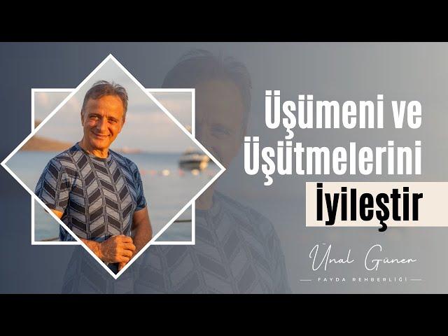 ÜŞÜME VE ÜŞÜTMELERİNİ İYİLEŞTİR | Ünal Güner