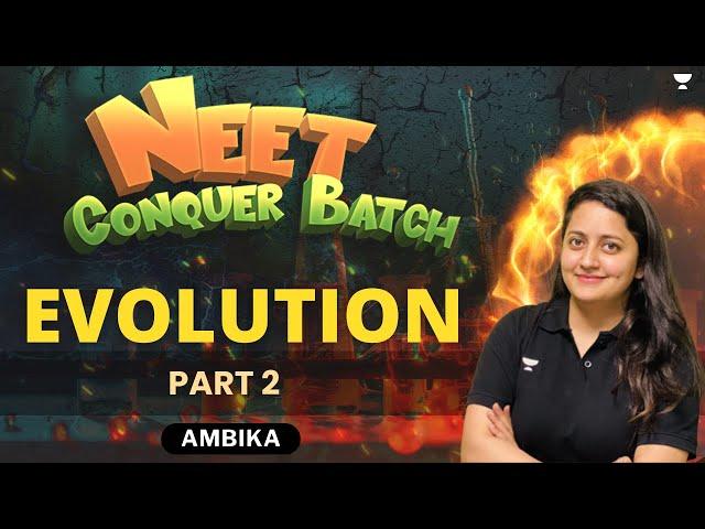 Evolution | Part 2 | NEET 2024 Conquer Batch | Ambika Sharma