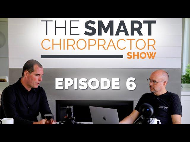 The Smart Chiropractor SHOW | Episode 6