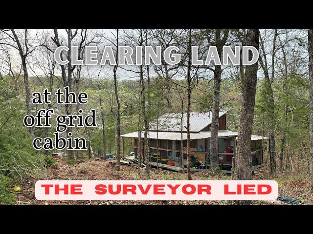 Clearing Land For Our 2nd Off Grid Cabin, The Surveyor LIED