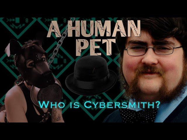 Who is Cybersmith? | A HUMAN PET Episode One